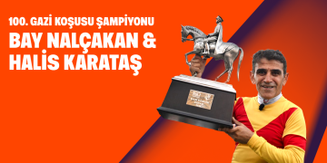 100. Gazi Koşusu Şampiyonu Bay Nalçakan & Halis Karataş!